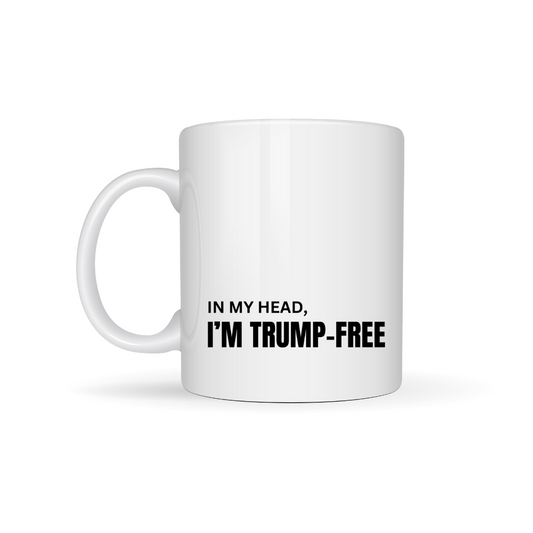 White glossy mug 'In My Head, I'm Trump-Free'